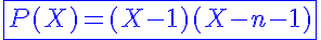 5$\blue\fbox{P(X)=(X-1)(X-n-1)}
